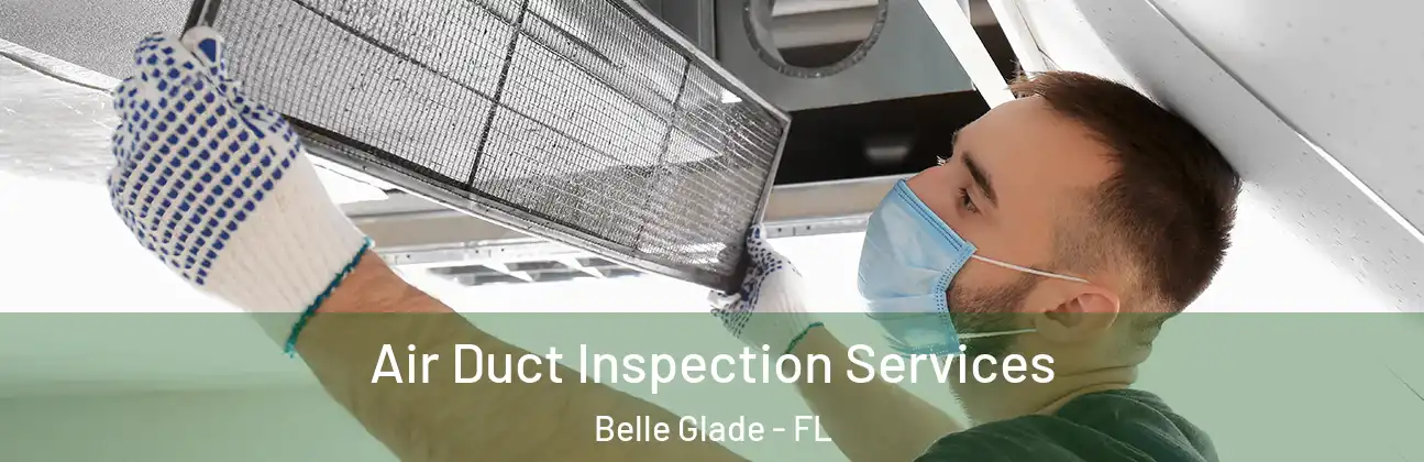  Air Duct Inspection Services Belle Glade - FL