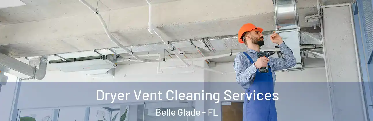  Dryer Vent Cleaning Services Belle Glade - FL