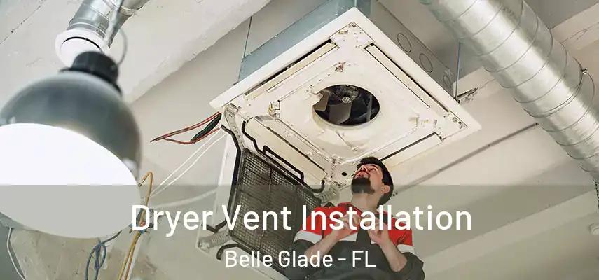  Dryer Vent Installation Belle Glade - FL